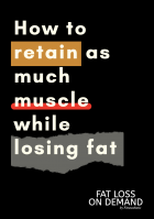 Retain muscle while losing fat